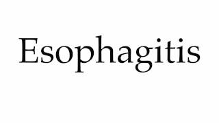 How to Pronounce Esophagitis [upl. by Ashely522]