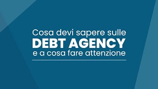 Video pillola 10 Cosa sono le Debt Agency [upl. by Wadsworth]