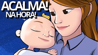 🎵MÚSICA PARA ACALMAR BEBÊ AGITADO🎵  CANÇÃO DE NINAR PARA BEBÊ DORMIR ACALMAR E ALIVIAR RÁPIDO [upl. by Maurreen270]