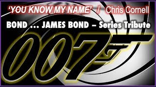 James Bond 007 Series Tribute  You Know My Name  Chris Cornell  WATCH BEFORE NO TIME TO DIE [upl. by Lyrahs]