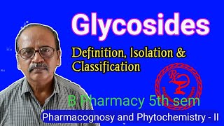 Glycosides  Definition Isolation amp Classification  Pharmacognosy and Phytochemistry  II  Unit2 [upl. by Ettenot]