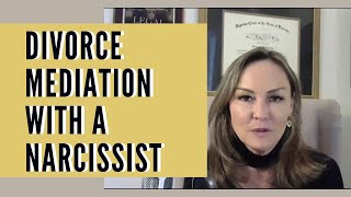 HOW TO DO DIVORCE MEDIATION WITH A NARCISSIST And Feel In Control [upl. by Maxey]