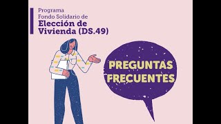 Preguntas Frecuentes Subsidio Fondo Solidario de Elección de Vivienda DS49 [upl. by Idnahc]