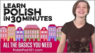 Learn Polish in 30 Minutes  ALL the Basics You Need [upl. by Leanna]