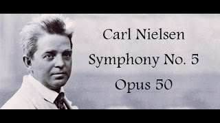 Nielsen  Symphony No 5 Opus 50 [upl. by Labinnah677]