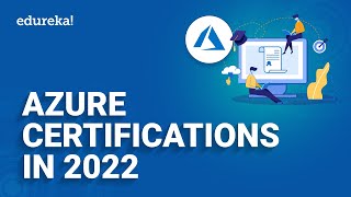 Azure Certifications In 2022  Azure Certification Path 2022  Microsoft Azure Training  Edureka [upl. by Kaia]