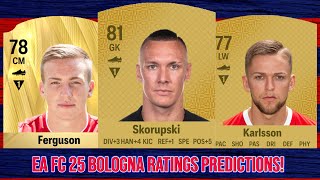 EA FC 25 BOLOGNA RATINGS PREDICTIONS FT 🏴󠁧󠁢󠁳󠁣󠁴󠁿 FERGUSON 🇵🇱 SKORUPSKI AND 🇸🇪 KARLSSON [upl. by Hogle486]