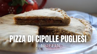 PIZZA DI CIPOLLE PUGLIESE E MUFFIN [upl. by Eniahs657]