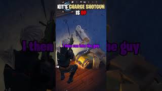 Kits Charge Shotgun Is OP [upl. by Komsa]