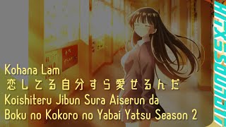 Kohana Lam Koishiteru Jibun Sura Aiserun da  Boku no Kokoro no Yabai Yatsu Season 2 ED [upl. by Julide]