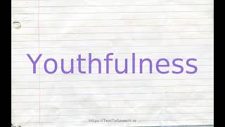 How to pronounce youthfulness [upl. by Aneeuq]