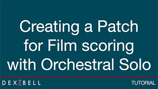 Creating A Patch For Film Scoring With Orchestral Solo [upl. by Ateikan]