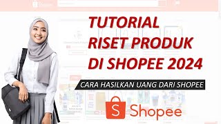 CARA RISET PRODUK DI SHOPEE 2024  HASILKAN UANG JUTAAN DENGAN CARA TERBARU INI DARI SHOPEE [upl. by Vivie]