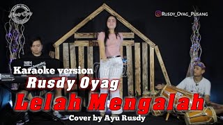 Lelah Mengalah Cover Rusdy Oyag voc Ayu Rusdy karaoke version [upl. by Wyler169]