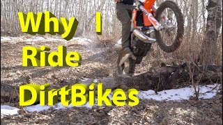 Why I Ride Dirt Bikes  Some of the Reasons [upl. by Llehsem42]