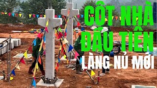 1013 Khởi Công LẮP CỘT NHÀ ĐẦU TIÊN Ở LÀNG NỦ TÁI ĐỊNH CƯ   Bà Bán Phở [upl. by Navonod]