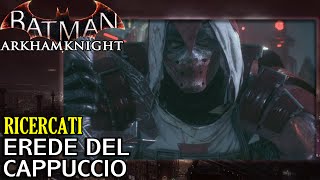 Batman Arkham Knight ITARicercati Erede del Cappuccio Azrael [upl. by Adnamaa]