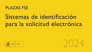 Sistemas de identificación para la solicitud electrónica de plazas FSE [upl. by Adnirol]