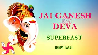 Jai Ganesh Deva Superfast  Ganpati Aarti  Ganesh ji Ki Aarti  Fast [upl. by Albie]