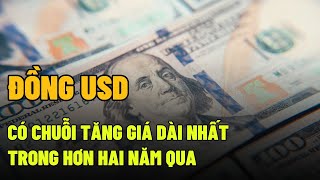 ĐỒNG USD CÓ CHUỖI TĂNG GIÁ DÀI NHẤT TRONG HƠN HAI NĂM QUA  EMoney24 [upl. by Yenttihw649]