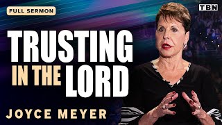 Joyce Meyer Motivational Sermons on Trust Faith amp Love  Full Sermons on TBN [upl. by Menendez]