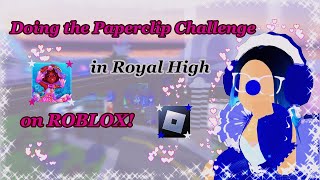 ✨PAPERCLIP CHALLENGE IN ROYAL HIGH ✨ I FIRST EVER GAMING VIDEO 🖇️ [upl. by Atekal525]