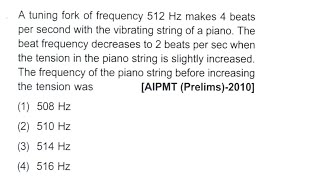 A tuning fork of frequency 512 Hz makes 4 beats per second with the vibrating string of a piano [upl. by Frances443]