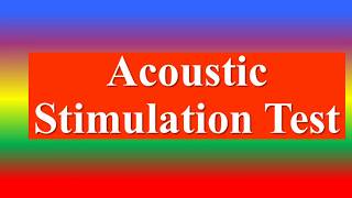 Acoustic Stimulation Test [upl. by Birecree602]