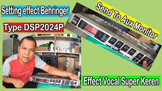 SETTING EFFECT VOCAL BEHRINGER DSP2024P LANGSUNG KIRIM KE AUX MIXER UNTUK EFFECT MONITOR  KEREN [upl. by Farnsworth]