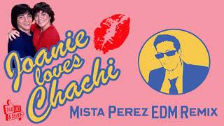 Joanie Loves Chachi Theme Mista Perez EDM Remix [upl. by Zellner]