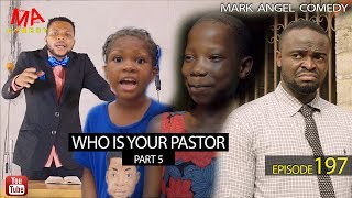 WHO IS YOUR PASTOR Part Five Mark Angel Comedy Episode 197 [upl. by Salvucci]