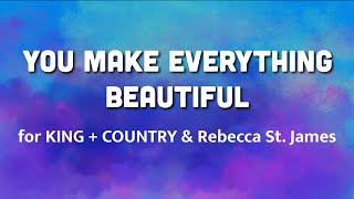 for KING  COUNTRY ft Rebecca St James  You Make Everything Beautiful Lyric Video [upl. by Ynahirb]