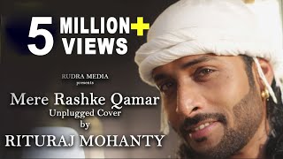 RASHKE QAMAR  Unplugged Cover  RITURAJ MOHANTY [upl. by Phenica]