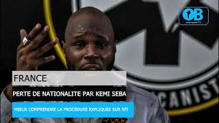 MIEUX COMPRENDRE LA PERTE DE LA NATIONALITE FRANCAISE PAR KEMI SEBA [upl. by Bass]