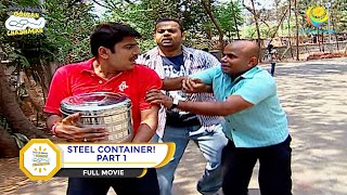 STEEL CONTAINER I PART 1 I FULL MOVIE I Taarak Mehta Ka Ooltah Chashmah  तारक मेहता [upl. by Woo232]