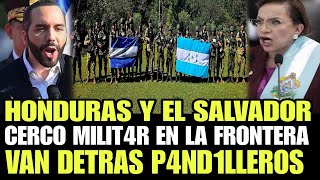 HONDURAS Y EL SALVADOR ENVIA TROP4S Y TOMAN EL CONTROL DE LA FRONTERA DETRAS DE LOS MALACATES [upl. by Nehtanoj]