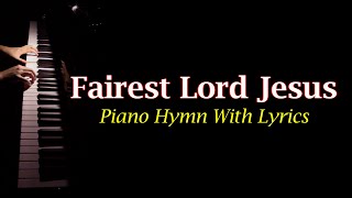 Fairest Lord Jesus Hymn Piano With lyrics [upl. by Neneek]