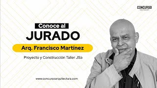 CONOCIENDO AL JURADO  FRANCISCO MARTPINEZ  MATERIALIZAR LOS PROYECTOS ARQUITECTÓNICOS [upl. by Modeste]