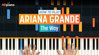 How to Play quotThe Wayquot by Ariana Grande ft Mac Miller  HDpiano Part 1 Piano Tutorial [upl. by Nelyt]