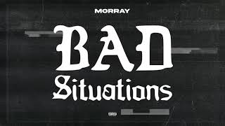 Morray  Bad Situations Official Audio [upl. by Willabella11]