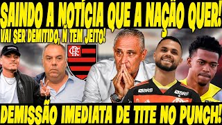 É ESSA NOTÍCIA QUE SURTE COMO MÚSICA NO OUVIDO DO FLAMENGO FATO NOVO P DEMISSÃO IMEDIATA DE TITE [upl. by Swaine]