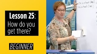 Beginner Levels  Lesson 25 How do you get there [upl. by Annaicul]