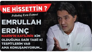 Emrullah Erdinç Narin’in katilinin kim olduğuna dair tabii ki tespitlerim var ama konuşamıyorum [upl. by Georgi]