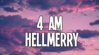 HELLMERRY  4 AM Lyrics [upl. by Ysied]