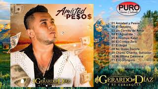 Gerardo Diaz Y Su Gerarquia  Amistad y Pesos Álbum [upl. by Nylaras]