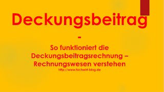 Deckungsbeitrag  Deckungsbeitragsrechnung  Rechnungswesen verstehen [upl. by Mckenna]