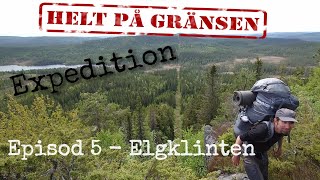 Helt på gränsen  Episod 5 Elgklinten [upl. by Ambros]