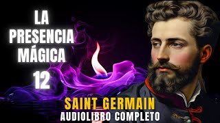 🌟 LA PRESENCIA MÁGICA 1230 ✨ SAINT GERMAIN 💚 Audiolibro ESPIRITUAL🙏Completo Español Voz Real [upl. by Cherida519]