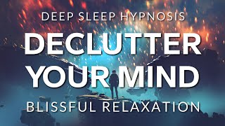 Hypnosis to Declutter Your Mind Before Deep Sleep  Healing Anxiety OCD amp Depression [upl. by Maril]