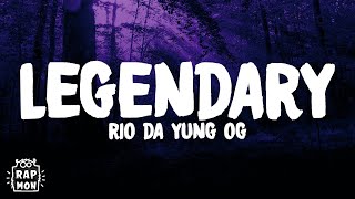 Rio Da Yung Og  quotLegendaryquot Lyrics [upl. by Petrie238]